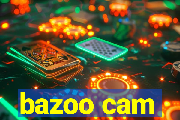 bazoo cam